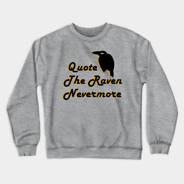 Quote The Raven Crewneck Sweatshirt by Thy Name Is Lexi